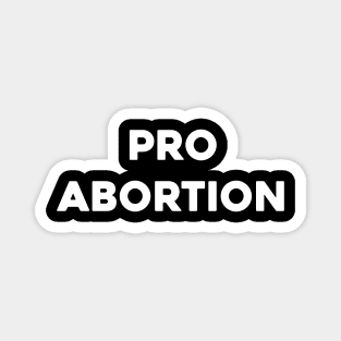 Pro abortion....Abortion choice Quotes Magnet