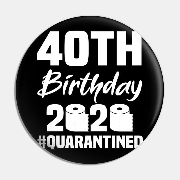 40th Birthday 2020 Quarantined Pin by quaranteen