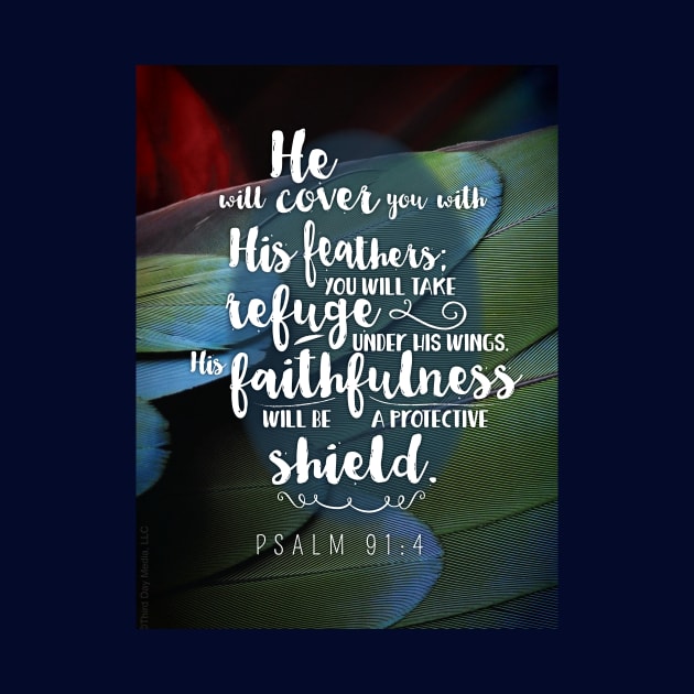 He will cover you with His feathers, you will take refuge. Psalm 91:4 by Third Day Media, LLC.