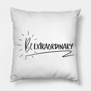 Be Extraordinary Pillow