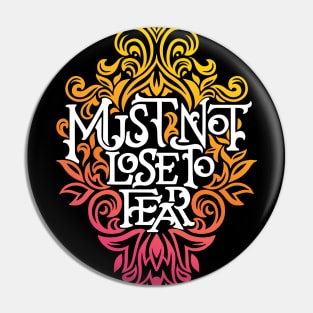 Must Not Lose to Fear Swirl Pin