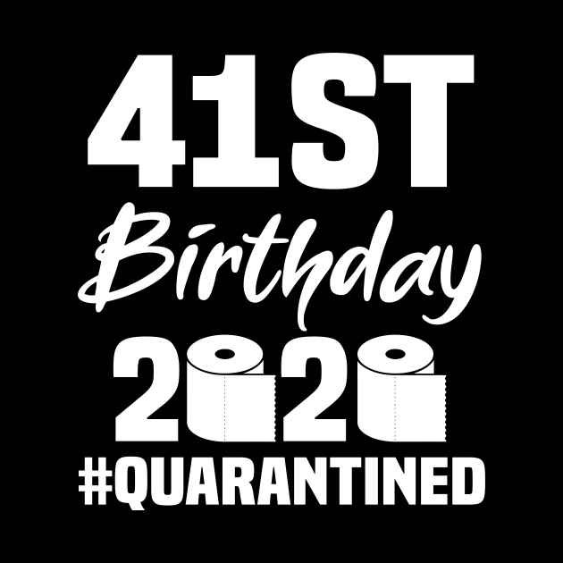 41st Birthday 2020 Quarantined by quaranteen