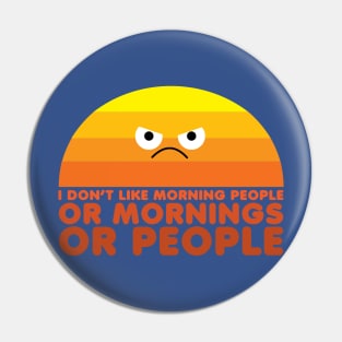 I Don't Like Morning People Pin