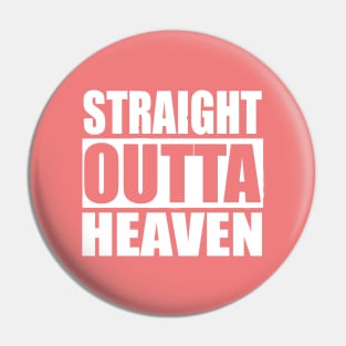 Straight Outta Heaven Pin