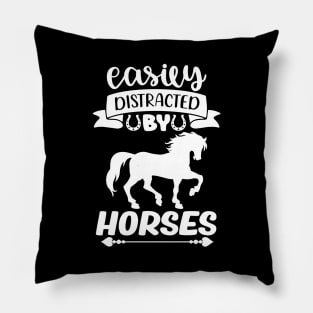 Cute Horse lover Quote Easily Distracted by Horses Pillow