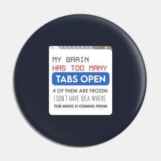 My brain has too many tabs Pin