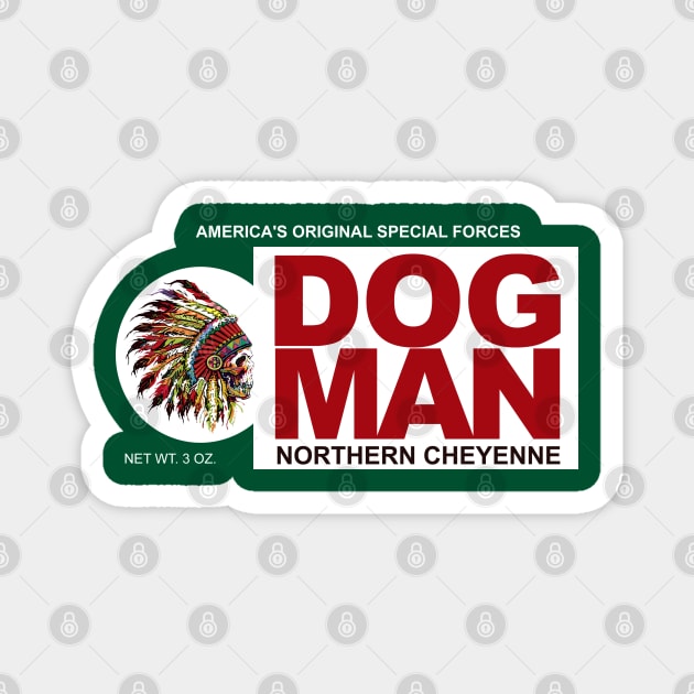 Dog Man Northern Cheyenne Special Forces - Dog Soldier Magnet by hauntedjack