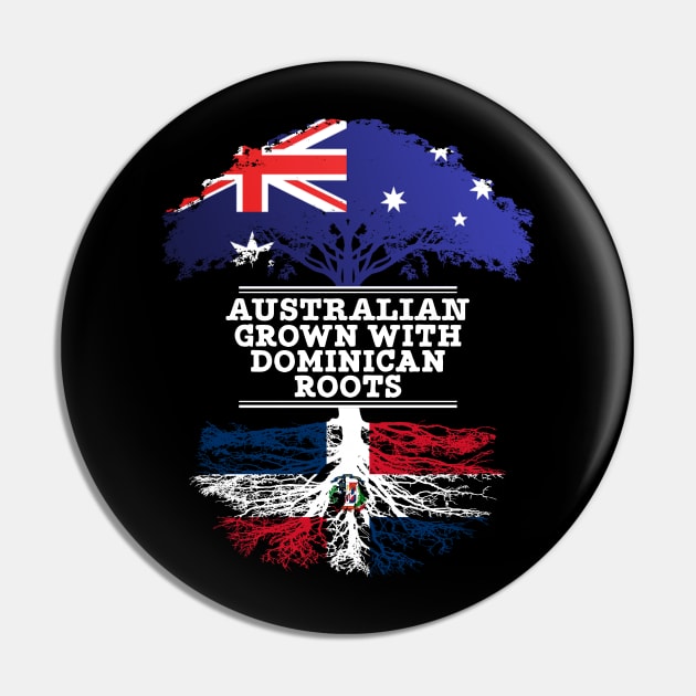 Australian Grown With Dominican Republic Roots - Gift for Dominican With Roots From Dominican Republic Pin by Country Flags