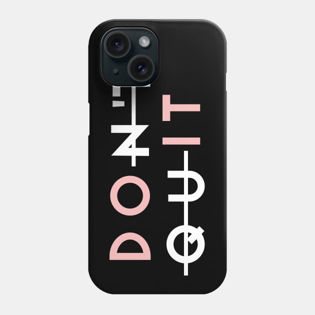 Dont quit - just dont quit Phone Case by Almas