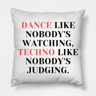 techno like nobody´s judging Pillow