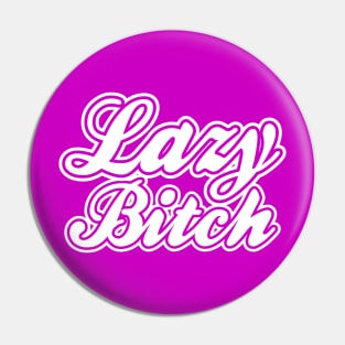 Lazy Bitch White Pin