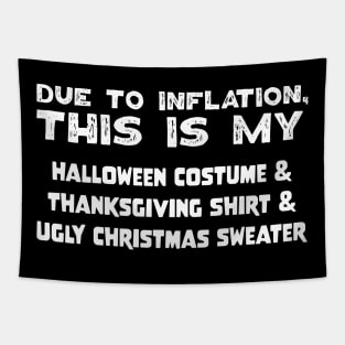 Due To Inflation This Is My Halloween Costume Thanksgiving Shirt Ugly Christmas Sweater Tapestry