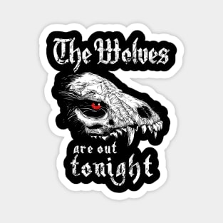 The Wolves are out Tonight Magnet