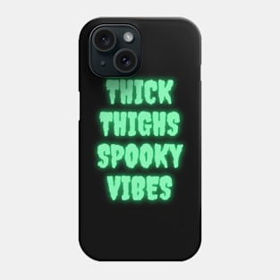 Thick Thighs Spooky Vibes Halloween Themed Apparel Phone Case