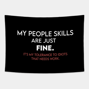 My People Skills Are Just Fine It's My Tolerance to Idiots That Needs Work Tapestry