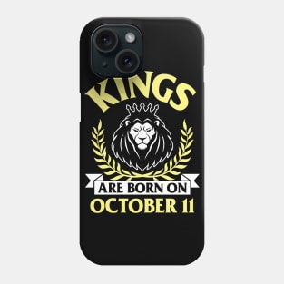 Kings Are Born On October 11 Happy Birthday To Me You Papa Daddy Uncle Brother Husband Son Phone Case