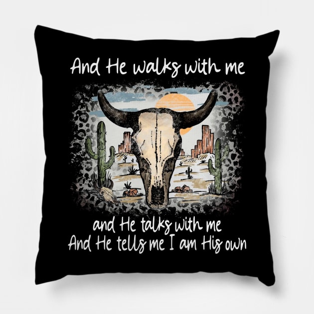 And He Walks With Me And He Talks With Me. And He Tells Me I Am His Own Bull Skull Desert Pillow by Beard Art eye