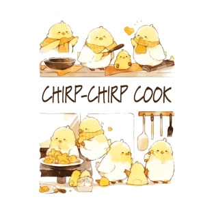 Kawaii Little Chicks Cooking - Chirp-Chirp Cook T-Shirt