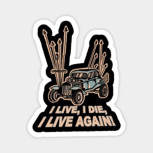 I Live, I Die, Car Mad Max Fan Art Magnet