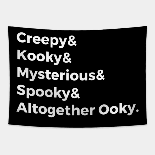 Creepy & Kooky & Mysterious & Spooky & Altogether Ooky Tapestry