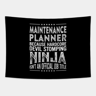 Maintenance planner Because Hardcore Devil Stomping Ninja Isn't An Official Job Title Tapestry