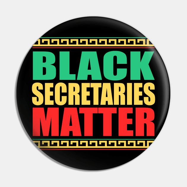 Black Secretaries Matter- Black History Month- All Black Lives Matter Pin by slawers