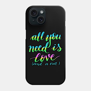 All you need is love and a cat Phone Case