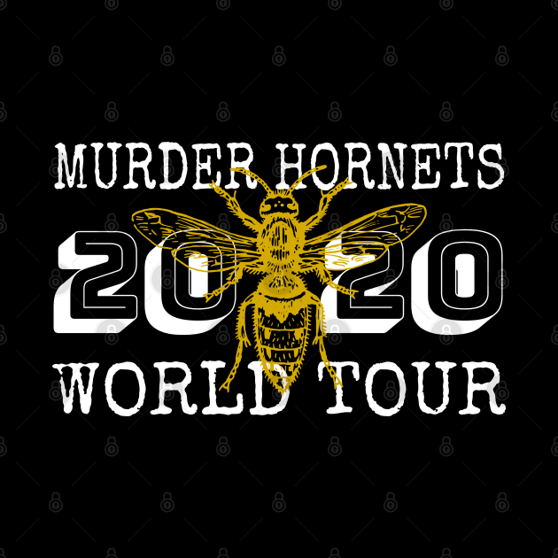 Murder Hornets World Tour 2020 Design, Funny Murder Hornets Bee Invasion, Viral News Save the Bees by Printofi.com