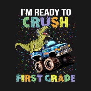 I'm Ready To Crush First Grade Monster Truck Dinosaur T-Shirt