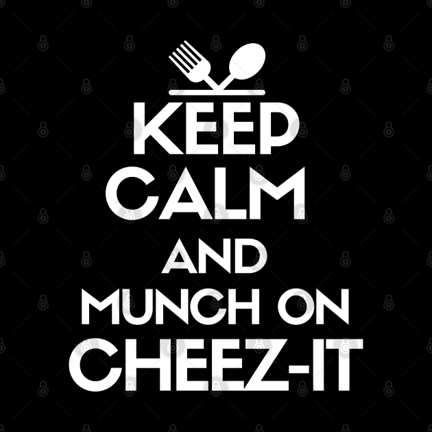 Keep calm and munch on cheez-it by mksjr