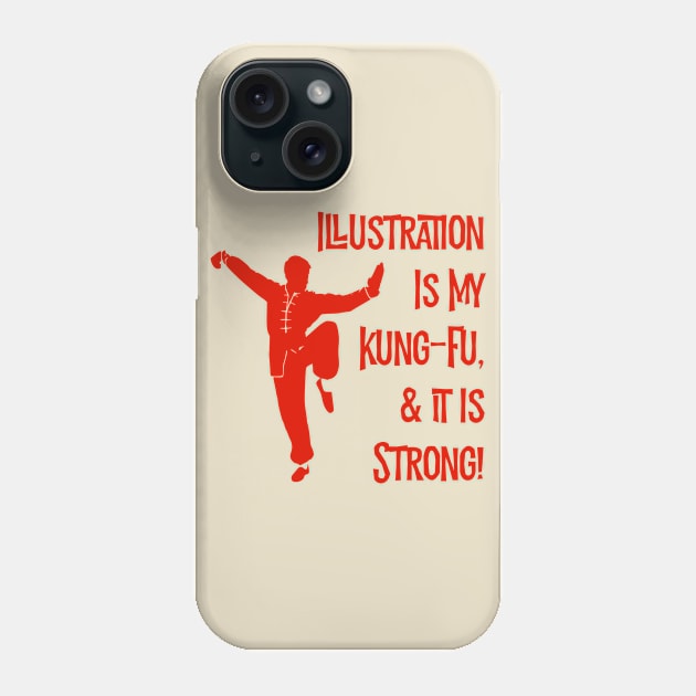 Illustration Is My Kung-Fu! Phone Case by MessageOnApparel