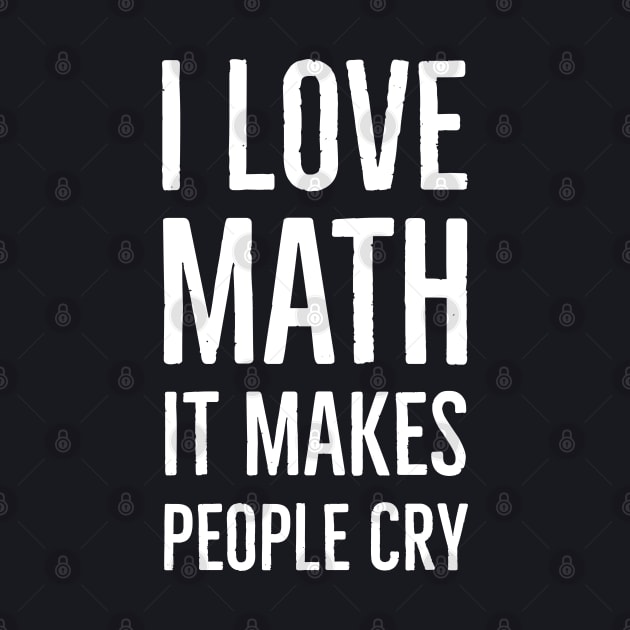 I Love Math It Makes People Cry by Suzhi Q