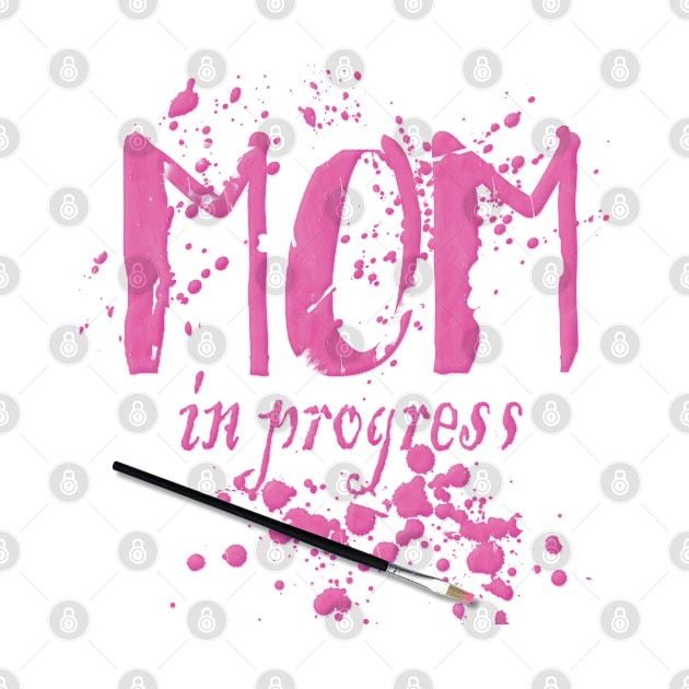 Mom in Progress Pink by PraxisPrints