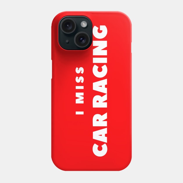 I MISS CAR RACING Phone Case by FabSpark