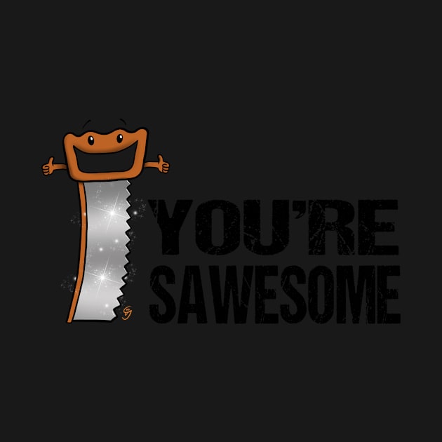 You're Sawesome! by GarryVaux