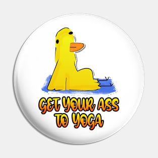 Get Your Ass To Yoga Duck Funny Yoga Pin