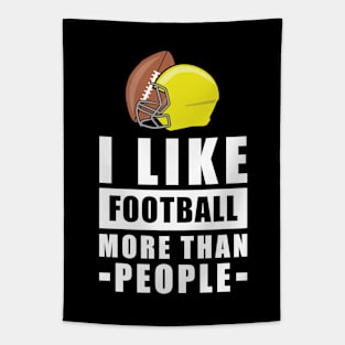 I Like American Football More Than People - Funny Quote Tapestry