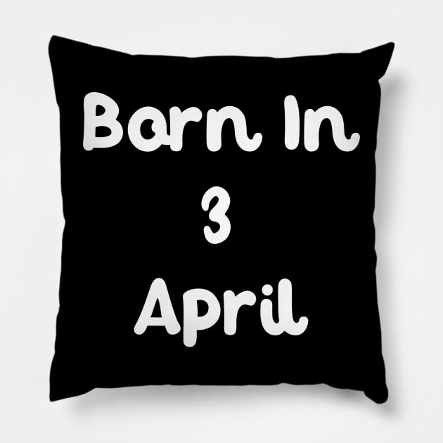 Born In 3 April Pillow by Fandie