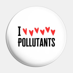 I Love Pollution Pin