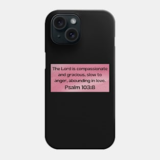 Bible Verse Psalm Psalm 103:8 Phone Case