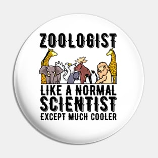 Zoologist Like A Normal Scientist Except Much Cooler Zoologist Gift Pin