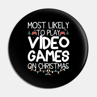 Most Likely To Play Video Games On Christmas Pin