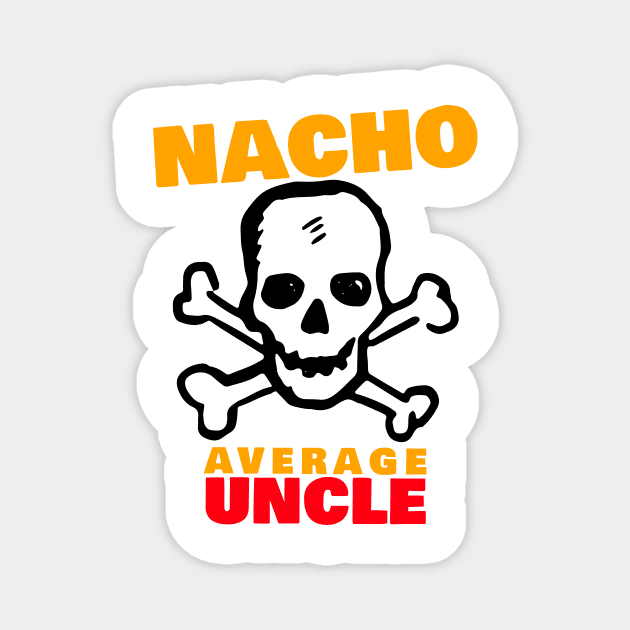 Nacho average uncle 2.0 Magnet by 2 souls