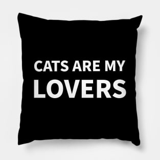 Cats are my lovers Pillow