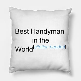 Best Handyman in the World - Citation Needed! Pillow