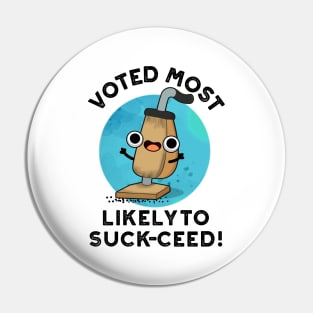 Voted Most Likely To Suck-ceed Funny Vacuum Pun Pin