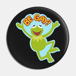 Be Gay Muppet Pin