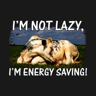 I'm Not Lazy I'm Energy Saving Lazy Cow Lovers T-Shirt