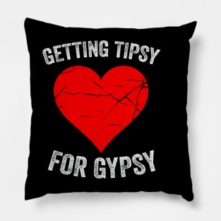 Getting Tipsy For Gypsy Funny Cute Heart Pillow