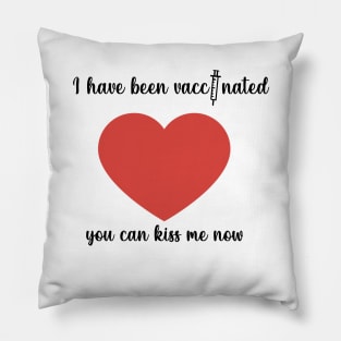 i have been vaccinated you can kiss me now Pillow